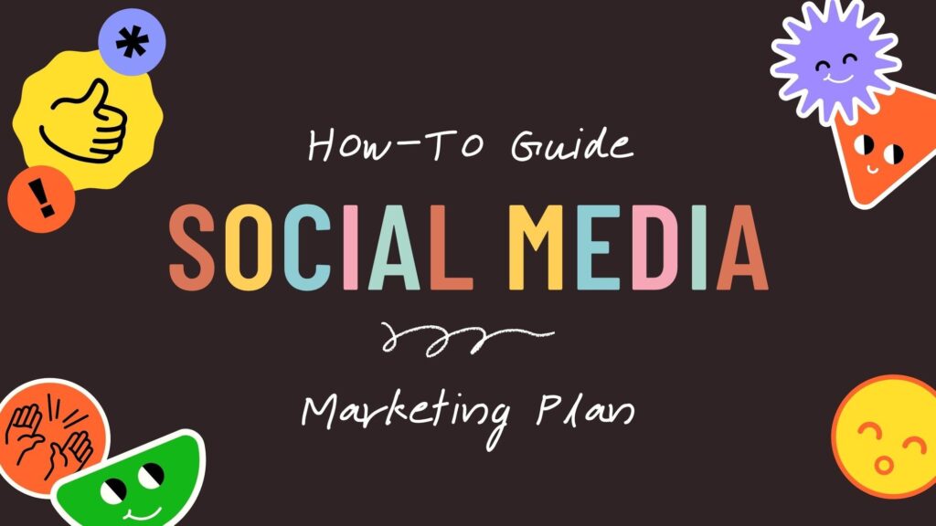 A Social Media Marketing Plan for You