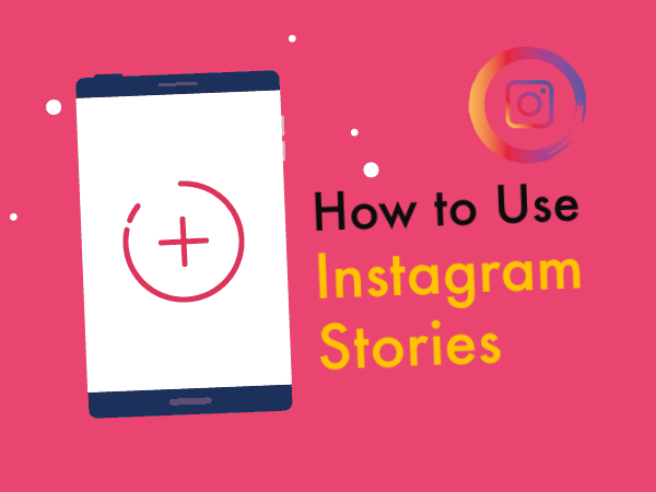 How to Use Instagram Stories