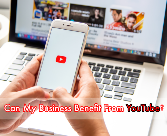 Can My Business Benefit From YouTube?