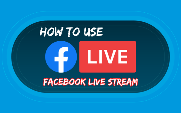 How to Use Facebook Live Stream