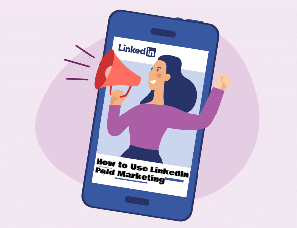 How to Use LinkedIn Paid Marketing