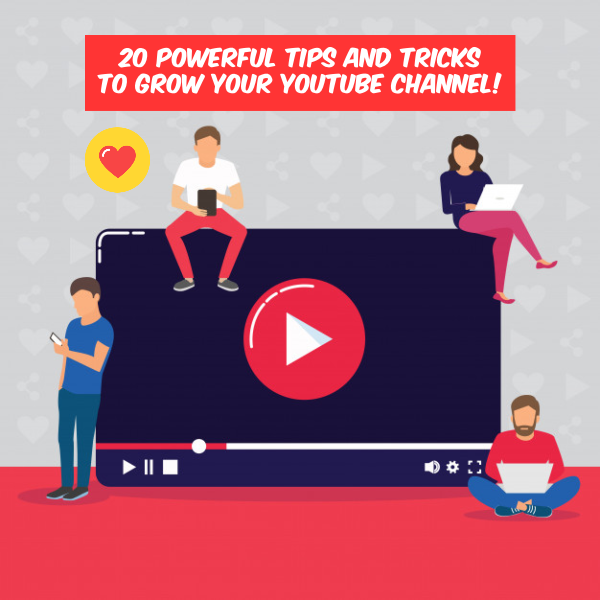 20 Tips to Grow Your YouTube Channel