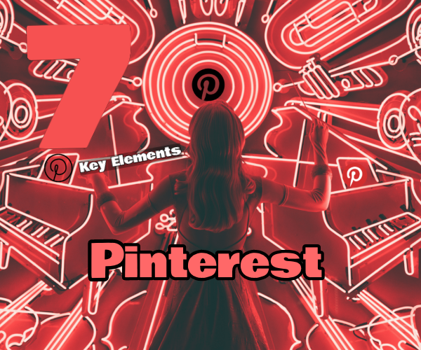 7 Key Elements in Pinterest